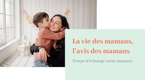 La vie des mamans, l'avis des mamans, groupe d'échanges entre parents